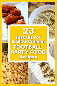 23 Instant Pot And Slow Cooker Football Party Recipes 365 Days Of Slow Cooking And Pressure Cooking In 2020 Football Party Foods Super Bowl Food Recipes