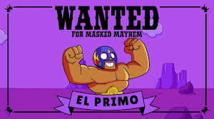 All content must be directly related to brawl stars. Brawl Stars Lietuva Brawl Stars Character Intro Wanted El Primo Facebook
