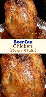 Beer Can Chicken Oven Style Baked Whole Chicken Recipes Whole Chicken Recipes Oven Whole Baked Chicken