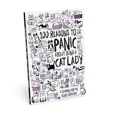 100 Reasons To Panic About Being A Cat Lady Journal Cat Lady Crazy Cat Lady Gifts For Pet Lovers
