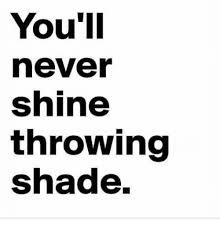 The item must be returned in new and unused condition. Image Result For Throwing Shade Envy Quotes Truths Apologizing Quotes Envy Quotes