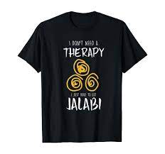 Amazon.com: Jalabi - I don't need a therapyI just have to eat Jalabi T-S :  Clothing, Shoes & Jewelry
