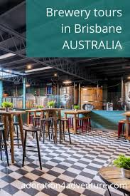 Fun Things To Do In Brisbane For Craft Beer Lovers Brewery Tours And Bars Brewery Tours Things To Do In Brisbane Brisbane