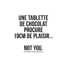Une Tablette De Chocolat Procure 19cm De Plaisir Not You Jaimelagrenadine Citation Ph Citations De Garce Citation Chocolat Citations Sur Les Mots