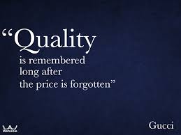 It is what the customer gets out and is willing to pay for. Quotes About Quality And Price 62 Quotes