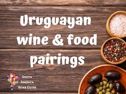 Uruguay's food is characterized by some main unique meals and flavors which are typical of the uruguayan culture. Pairing Food With Uruguayan Wine A Guide To Uruguay Wine Pairings South America Wine Guide