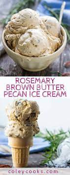 This Recipe For Rosemary Brown Butter Pecan Ice Cream Is An Over The Top Play On Traditional Butter Pecan I Butter Pecan Ice Cream Pecan Ice Cream Butter Pecan