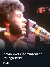 Prime Video: Kevin Ayers, Komintern et Mungo Jerry (Pop 2)