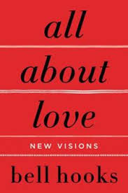In this short, accessible primer, bell hooks explores the nature of feminism and its positive promise to bell hooks was recommended to me about a decade ago. All About Love New Visions Bell Hooks Book By Bell Hooks