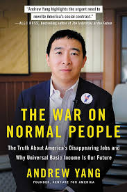 The War On Normal People The Truth About America S Disappearing Jobs And Why Universal Basic Income Is Our Future Amazon De Yang Andrew Fremdsprachige Bucher
