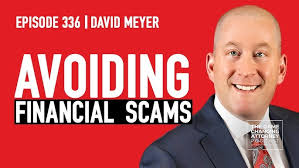 David Meyer — Your Financial Shield: How to Spot and Stop Investment Scams  — Episode 336