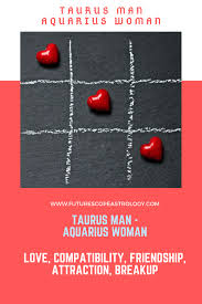 She is very cerebral and likes to analyze everything, even sex. Taurus Man And Aquarius Woman Love Compatibility Futurescope