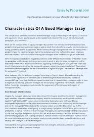 Check spelling or type a new query. Characteristics Of A Good Manager Essay Essay Example