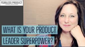 S1 Ep. 6: What is your Product Leader Superpower? — Fearless Product  Leadership
