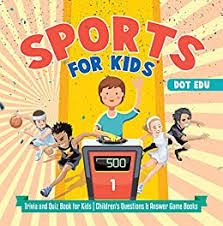 A lot of individuals admittedly had a hard t. Amazon Com Sports For Kids Trivia And Quiz Book For Kids Children S Questions Answer Game Books Ebook Edu Dot Kindle Store