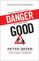 The Spiritual Danger of Doing Good – Peter K Greer