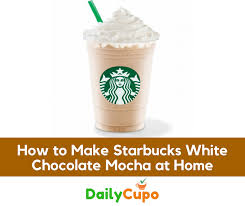 How To Make Starbucks White Chocolate Mocha At Home With Images Starbucks White Chocolate Mocha White Chocolate Mocha White Chocolate