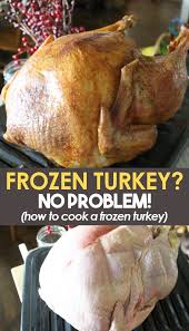 Easily Cook A Frozen Turkey Super Simple Recipe Delicious Turkey Recipe In 2020 Cooking A Frozen Turkey Whole Turkey Recipes Frozen Turkey