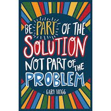 Be Part Of The Solution Not Part Of The Problem Poster Gary Hogg Author Of Children S Books Huntsville Utah