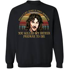 Challenging, perhaps, though a little less so than you killed my father, prepare to die! Hello My Name Inigo Montoya You Killed My Father Prepare To Die Shirt Allbluetees Online T Shirt Store Perfect For Your Day To Day