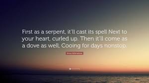 And if you need help for each time of this side quest activity, you can look on take the owls harry. Anna Akhmatova Quote First As A Serpent It Ll Cast Its Spell Next To Your Heart Curled Up Then It Ll Come As A Dove As Well Cooing For Da