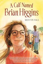 A Calf Named Brian Higgins: An Adventure in Rural Kenya: Ball, Kristen:  9781947159006: Amazon.com: Books