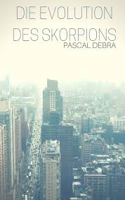 Die Evolution des Skorpions von Pascal Debra (E-Book, EPUB)