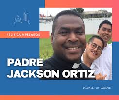 Felicidades Padre Jackson Ortiz...
