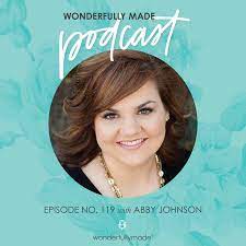 119: Advocating for the Sanctity of Life & Healing After Abortion — with  Abby Johnson – Wonderfully Made