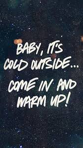 Get your weekly helping of fresh wallpapers! Hd Baby It S Cold Outside Wallpapers Peakpx
