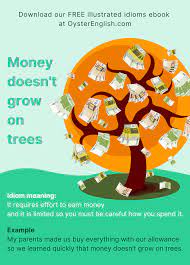 Money does not grow on trees. Idiom Money Doesn T Grow On Trees Meaning Examples