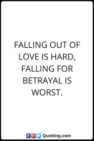 Betrayal Quotes Falling Out Of Love Is Hard Falling For Betrayal Is Worst Betrayal Quotes Hard To Love Autumn Quotes