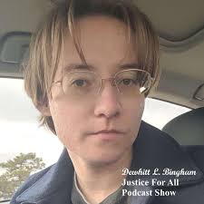 Dewhitt L Bingham Justice For All Podcast Show