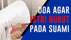 21 oktober 2020 4 november 2020. Amalan Doa Supaya Istri Patuh Dan Tunduk Pada Suami Dan Sebaliknya Youtube