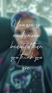 I'm beautiful inside and out regardless of my disability lots of love and  happiness sweetheart.❤