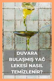 duvara bulasmis yag lekesi nasil temizlenir yag dogal receteler bilgi