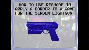 Have you ever wonder how to install reshade and how to make a preset? Reshade Sinden Lightgun