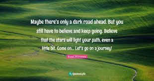 There's a long road of suffering ahead of you. Best Dark Road Quotes With Images To Share And Download For Free At Quoteslyfe