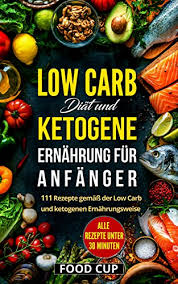 Wer auf der suche nach lebensmitteln mit wenigen oder ohne kohlenhydrate ist, wird mit unserer kohlenhydrate tabelle eine große unterstützung erhalten. Low Carb Diat Und Ketogene Ernahrung Fur Anfanger 111 Rezepte Gemass Der Low Carb Und Ketogenen Ernahrungsweise Schnell Abnehmen Low Carb Rezepte Ohne Kohlenhydrate Ketogene Lebensmittel Diat Ebook Cup Food Amazon De Kindle Shop