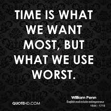 Time Is Something That We Can Never Ever Get Back We Want It Most But We Never Seem To Make The Best Of Time Quotes Matter Quotes Leader Quotes