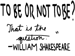 To Be Or Not To Be That Is The Question To Be Or Not To Be That Is The Question William Shakespeare