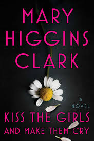 Kiss the Girls and Make Them Cry by Mary Higgins Clark | Goodreads