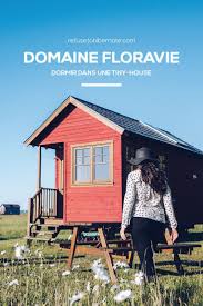 Domaine Floravie Dormir Dans Une Tiny House Au Quebec Refuse To Hibernate Voyage Au Canada Quebec Voyage Canada