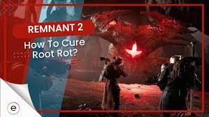 Remnant 2: How To Cure Root Rot [Items Required] - eXputer.com