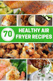 70 Air Fryer Healthy Recipes For All Meals 2020 Healthy Wealthy Skinny Air Fryer Dinner Recipes Air Fryer Healthy Air Fryer Recipes Healthy