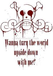 Wanna Turn The World Upside Down With Me By Mah Blackberreh One Piece Quotes One Piece Anime One Piece Manga