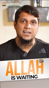 Allah is waiting for you.