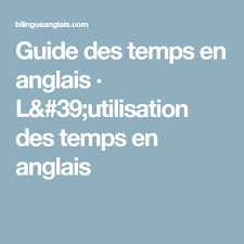 Guide Des Temps En Anglais Bilingue Anglais Temps En Anglais Anglais Pas Le Temps