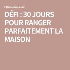 Defi 30 Jours Pour Ranger Parfaitement La Maison Rangement Organisation De La Maison Organisation Maison