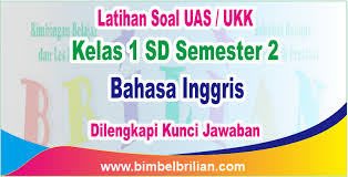 Soal Uas Ukk Bahasa Inggris Kelas 1 Sd Semester 2 Dan Kunci Jawaban Bimbel Brilian